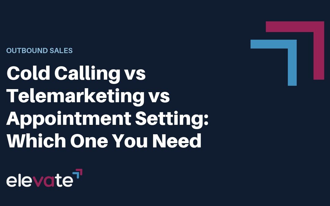 Cold Calling vs Telemarketing vs Appointment Setting: Which One You Need