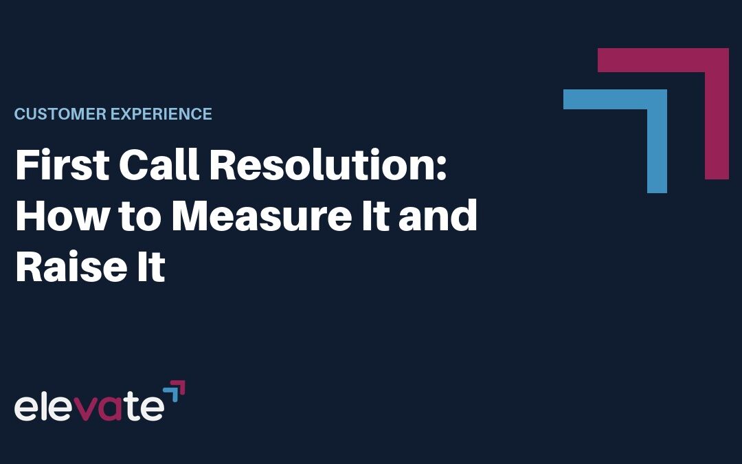 First Call Resolution: How to Measure It and Raise It