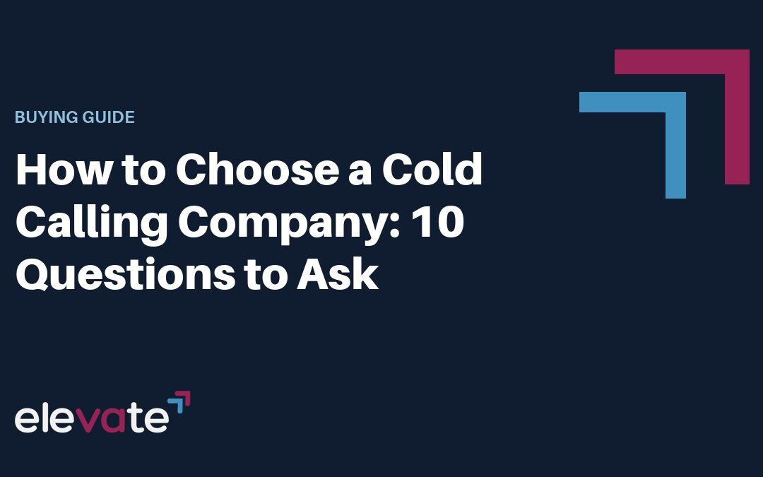 How to Choose a Cold Calling Company: 10 Questions to Ask