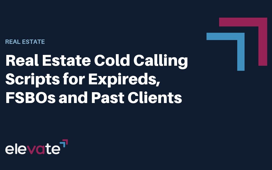 Real Estate Cold Calling Scripts for Expireds, FSBOs and Past Clients