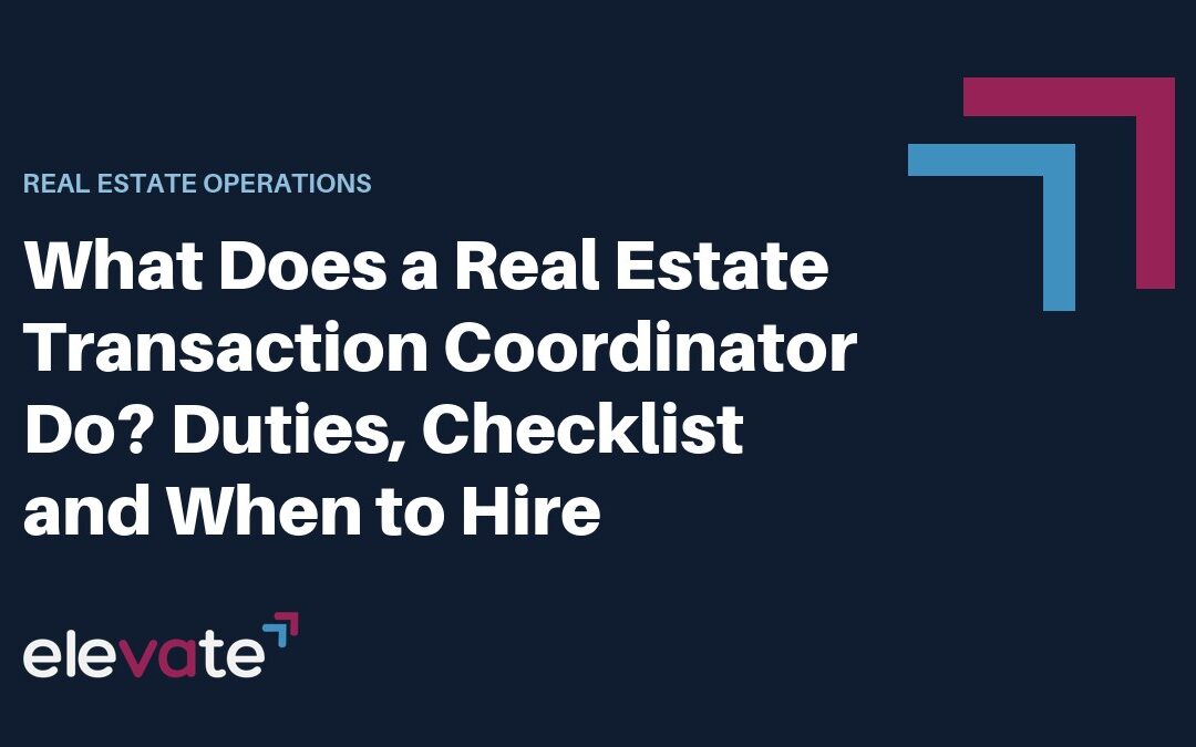 What Does a Real Estate Transaction Coordinator Do? Duties, Checklist and When to Hire