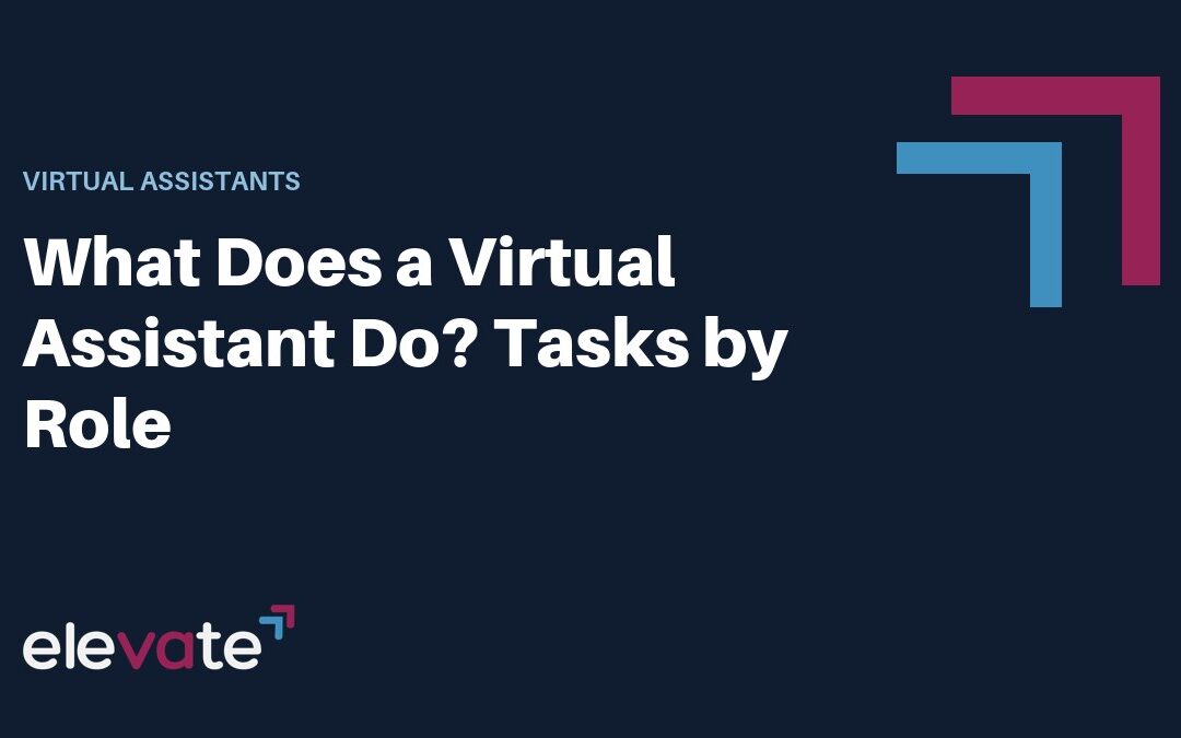 What Does a Virtual Assistant Do? Tasks by Role (eleVAte BPO guide)